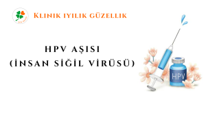 HPV ( İNSAN SİĞİL VİRÜSÜ ) AŞISI