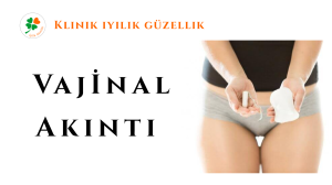 VAJİNAL AKINTI