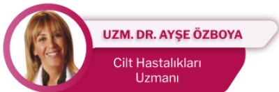 Uzm.Dr. Ayşe Özboya Dermatoloji Uzmanı