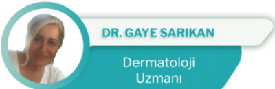 Dr Gaye Sarıkan Dermatoloji Uzmanı