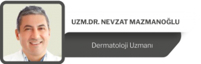 Uzm.Dr. Nevzat Mazmanoğlu Dermatoloji Uzmanı